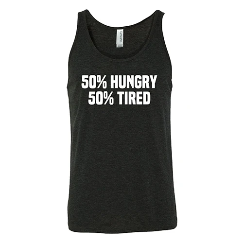 50% Hungry 50% Tired Shirt Unisex - Image 4