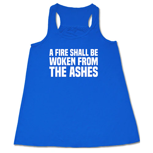 A Fire Shall Be Woken From The Ashes Shirt - Image 3
