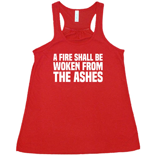 A Fire Shall Be Woken From The Ashes Shirt - Image 5