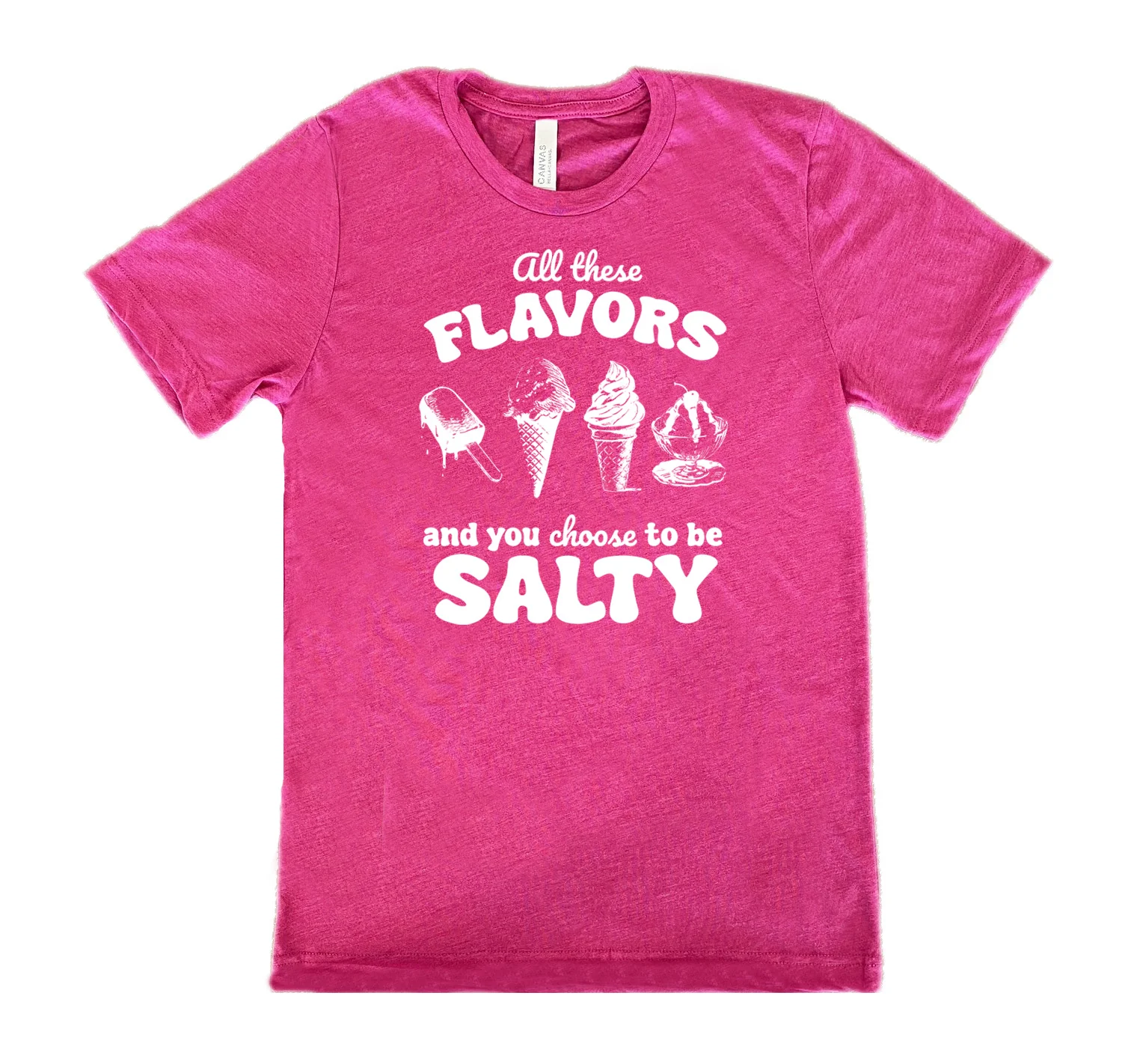 All These Flavors And You Choose To Be Salty Shirt Unisex - Image 10