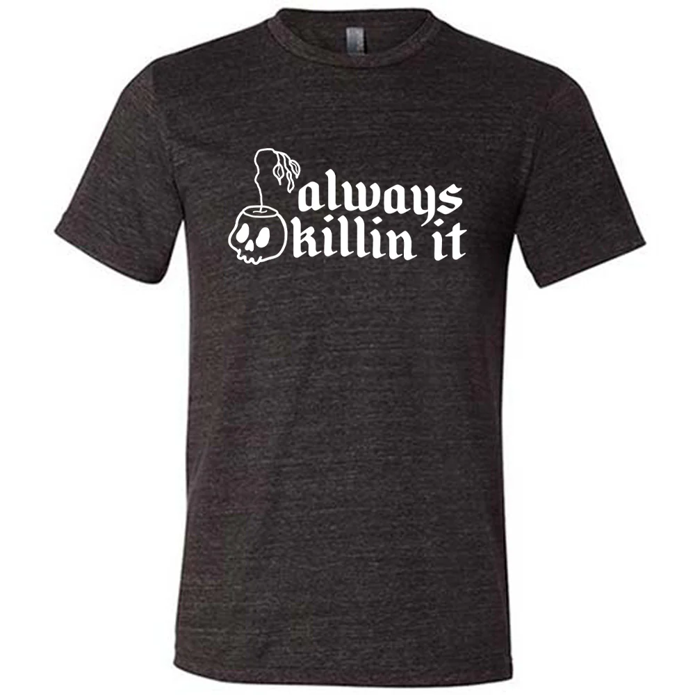 Always Killin It Shirt Unisex
