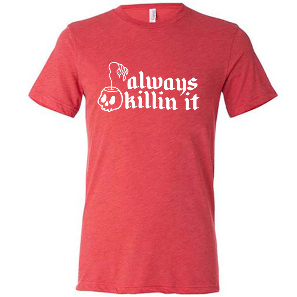 Always Killin It Shirt Unisex - Image 3