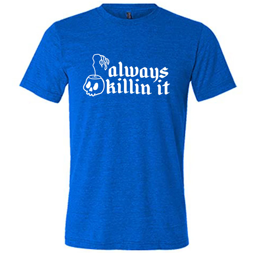 Always Killin It Shirt Unisex - Image 5