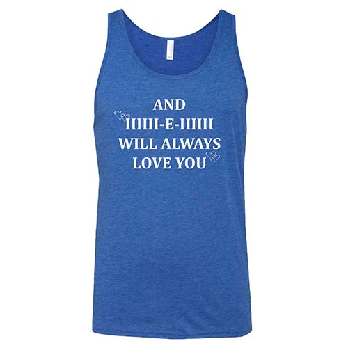 And I Will Always Love You Shirt Unisex - Image 4