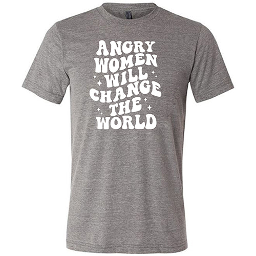 Angry Women Will Change The World Shirt Unisex - Image 7