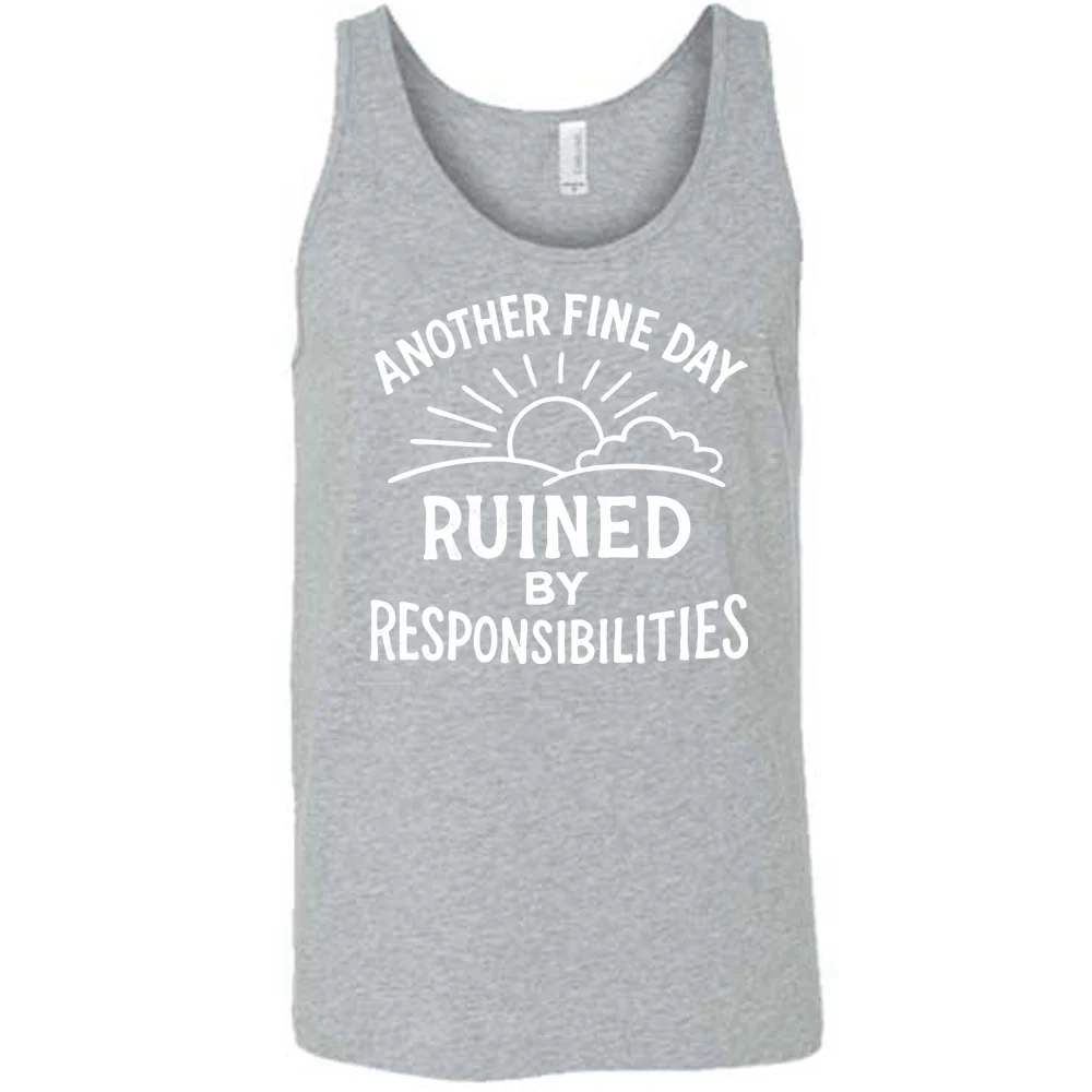 Another Fine Day Ruined by Responsibilities Shirt Unisex - Image 8