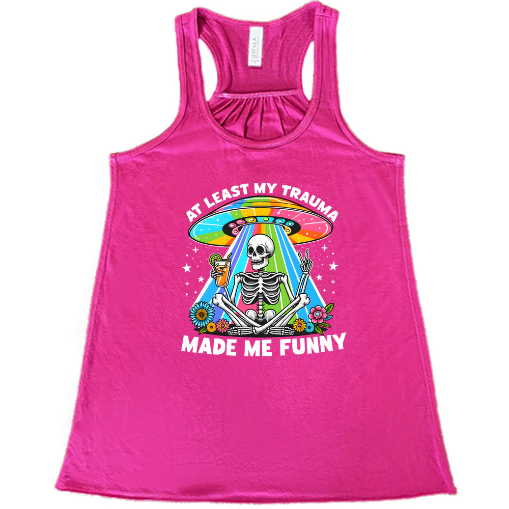 At Least My Trauma Made Me Funny Shirt - Image 4