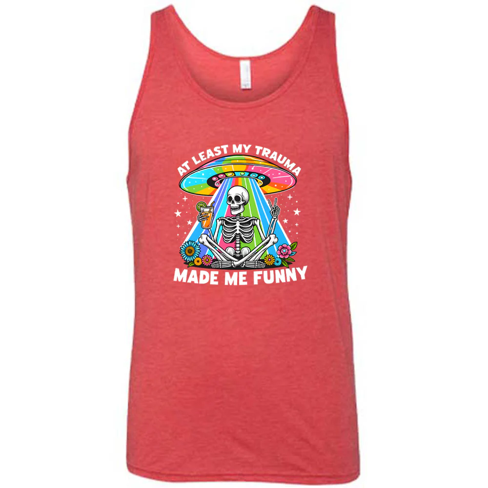 At Least My Trauma Made Me Funny Shirt Unisex - Image 9