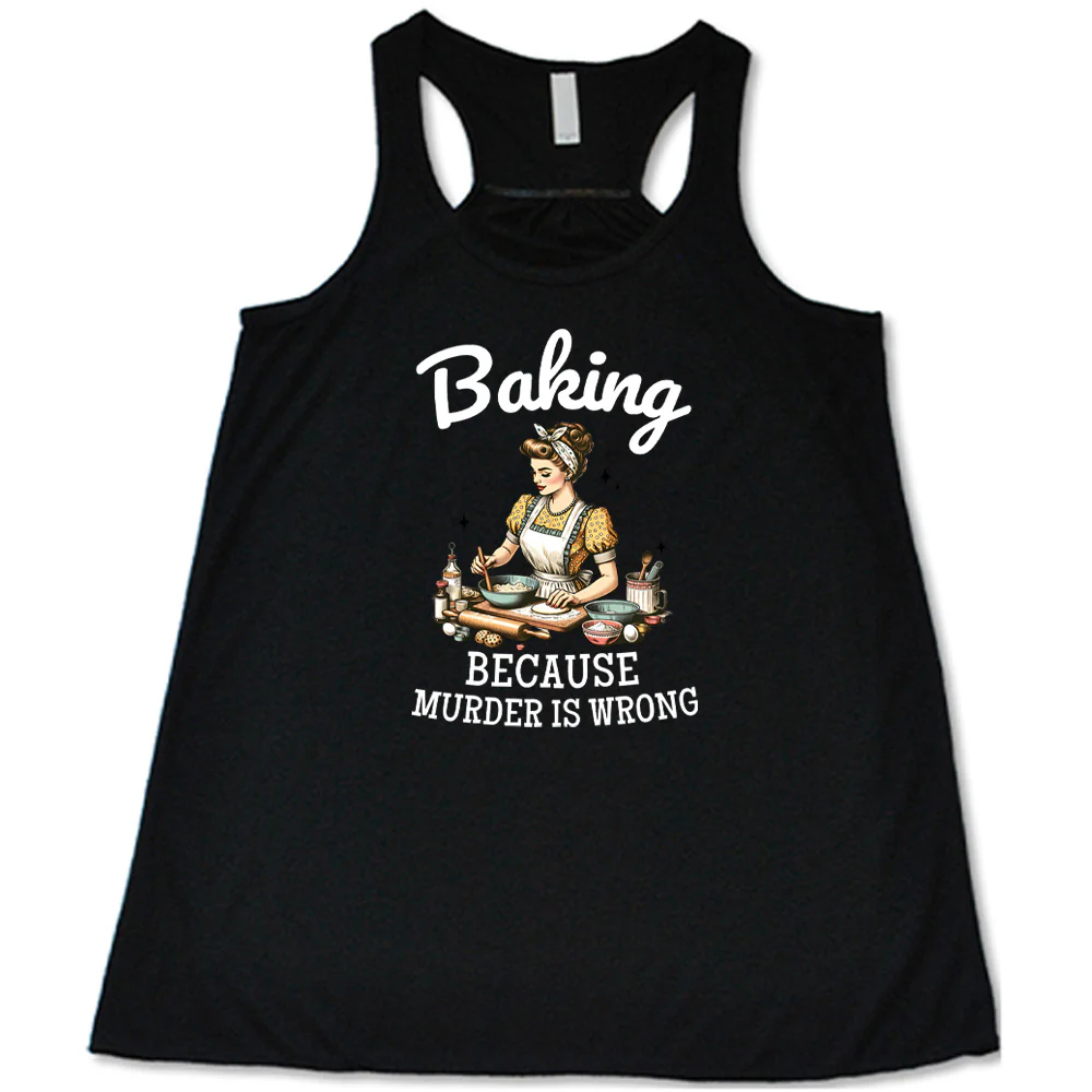 Baking Because Murder Is Wrong Shirt