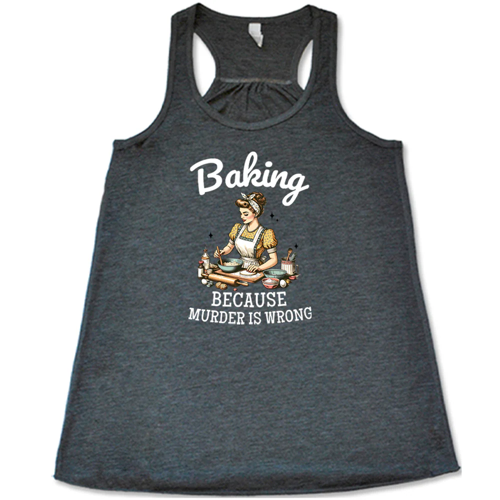 Baking Because Murder Is Wrong Shirt - Image 3