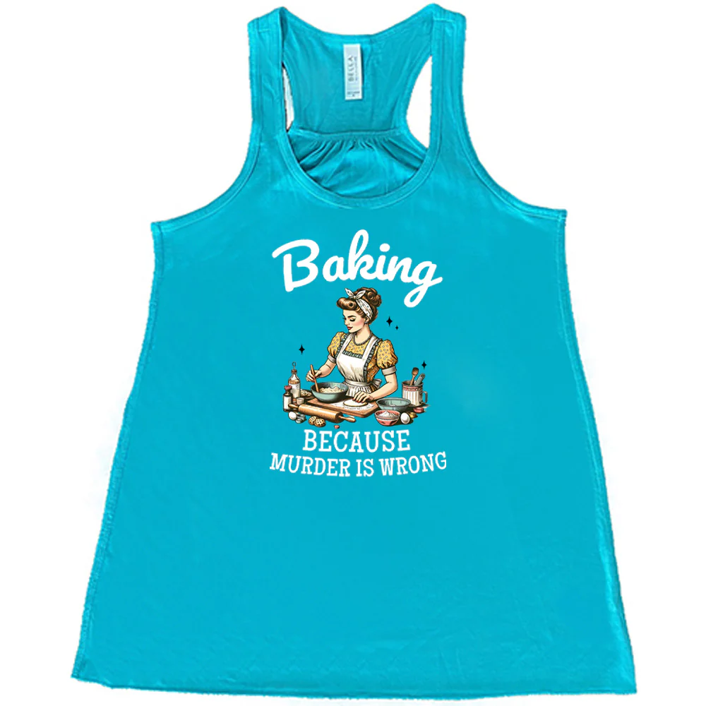 Baking Because Murder Is Wrong Shirt - Image 5