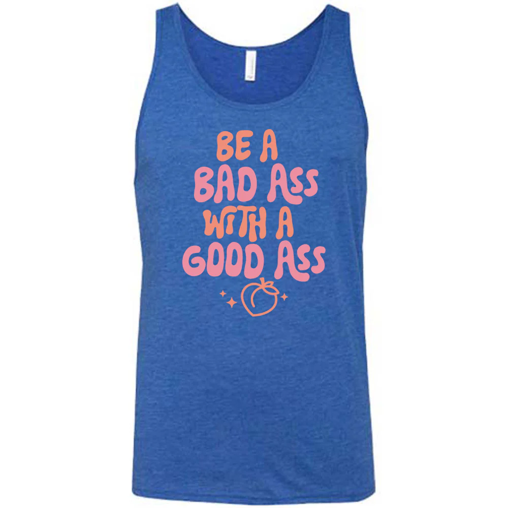 Be A Bad ass With A Good Ass Shirt Unisex - Image 4