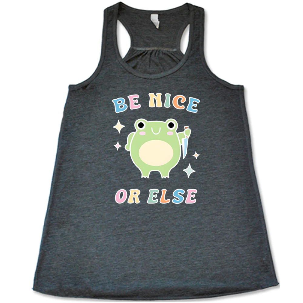 Be Nice Or Else Shirt - Image 3