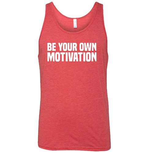 Be Your Own Motivation Shirt Unisex - Image 8