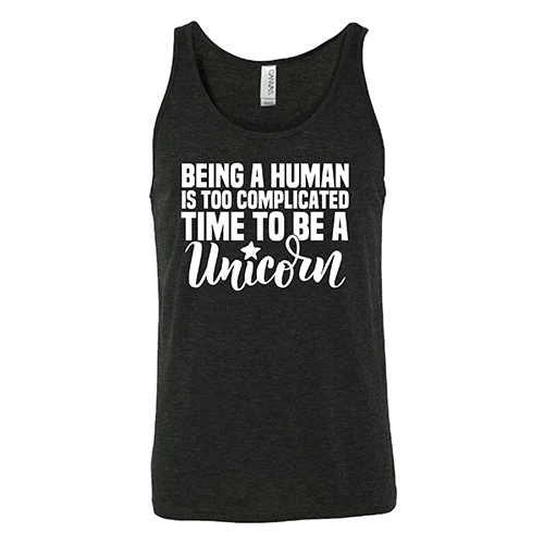 Being A Human Is Too Complicated, Time To Be A Unicorn Shirt Unisex - Image 7