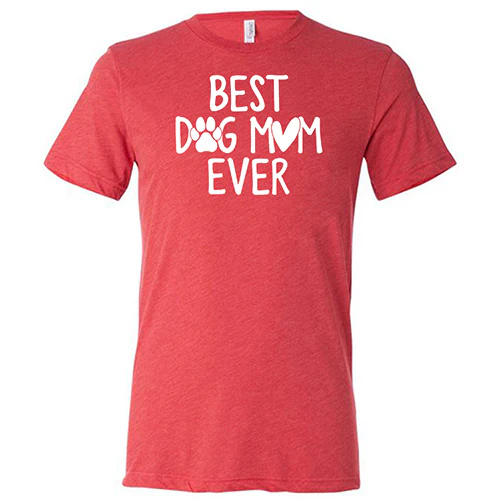 Best Dog Mom Ever Shirt Unisex - Image 7