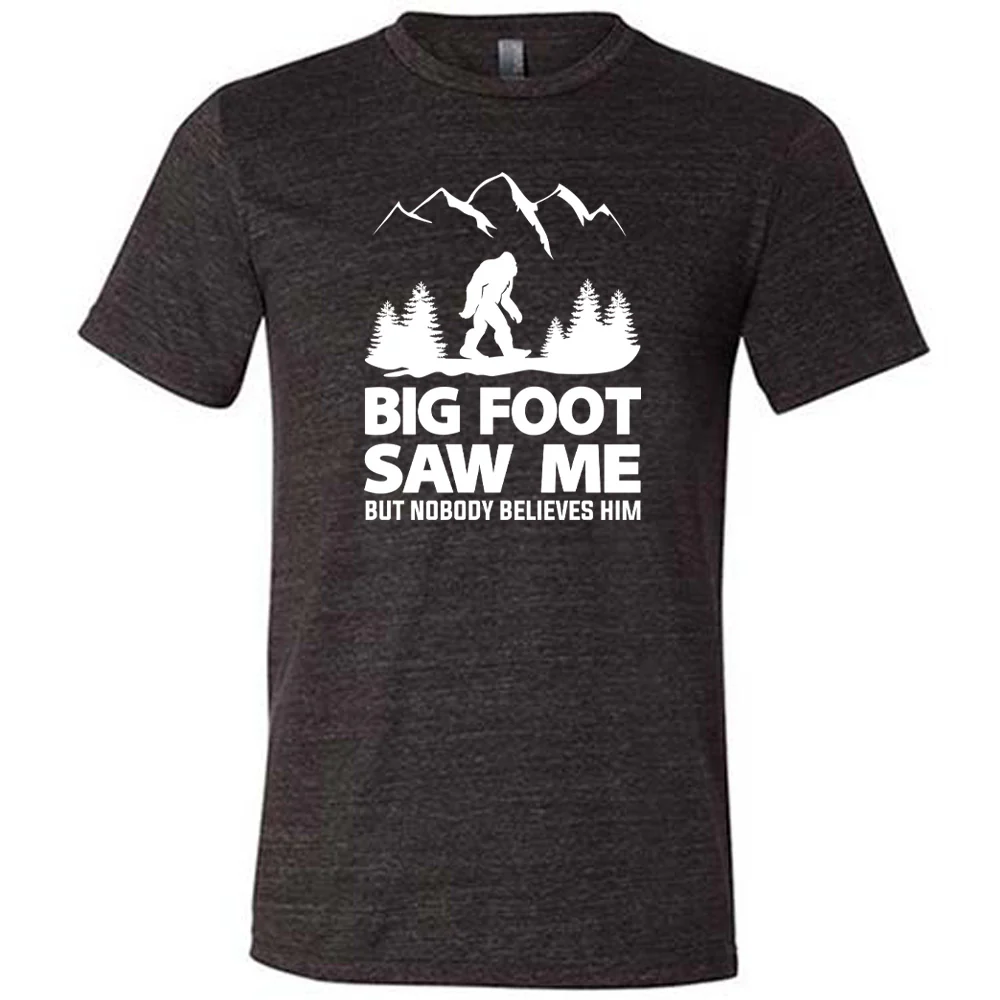 Bigfoot Saw Me But Nobody Believes Him Shirt Unisex