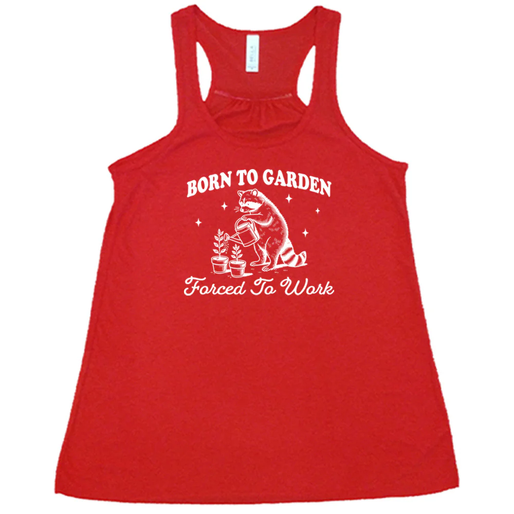 Born to Garden, Forced to Work Shirt - Image 6