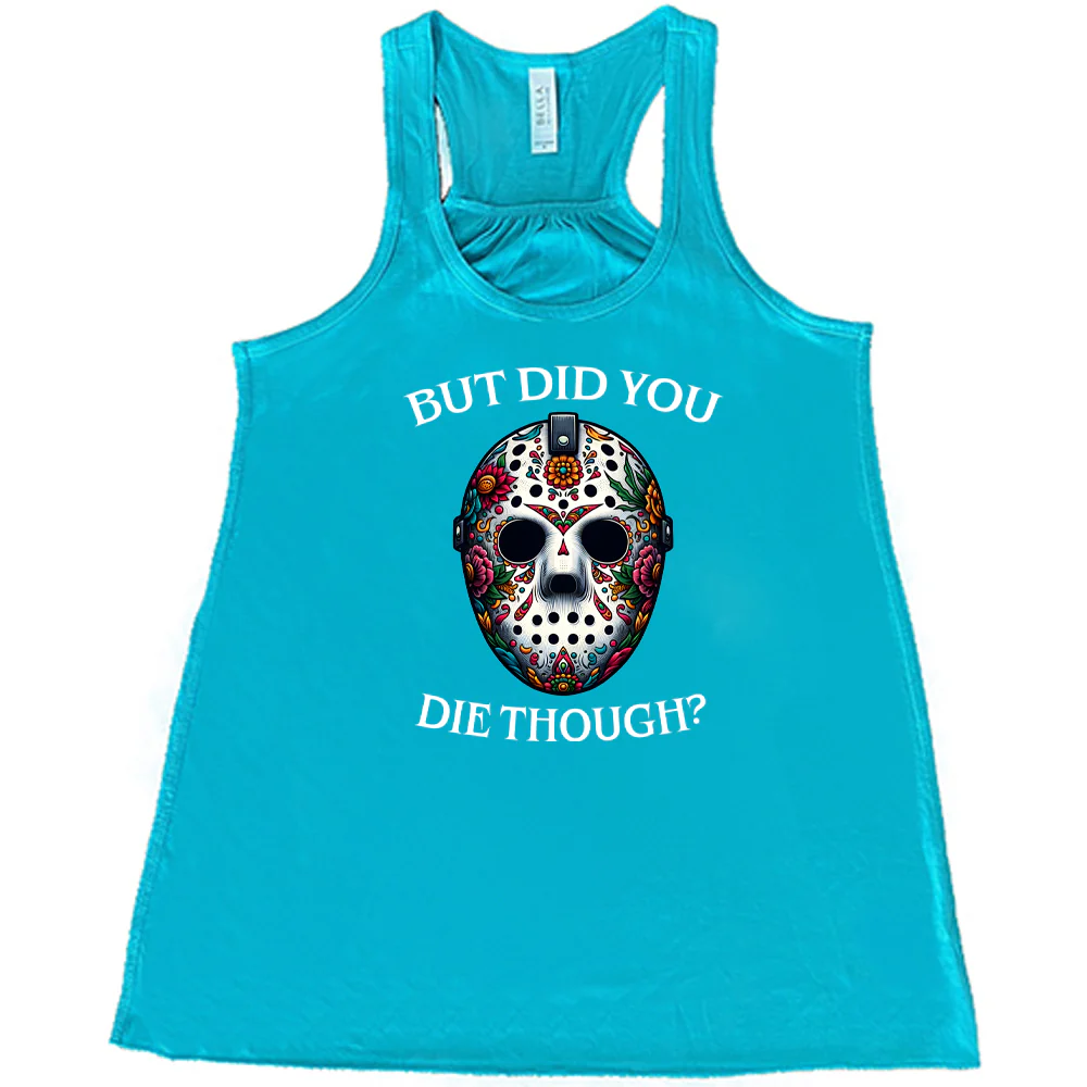 But Did You Die Though Mask Shirt - Image 5