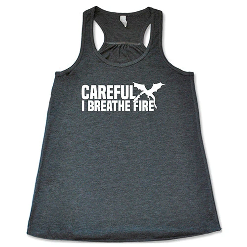 Careful I Breathe Fire Shirt - Image 6