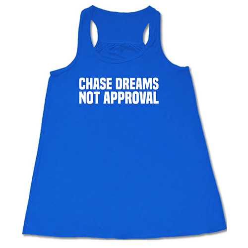 Chase Dreams Not Approval Shirt - Image 2