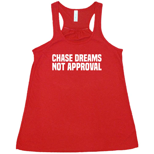 Chase Dreams Not Approval Shirt - Image 5