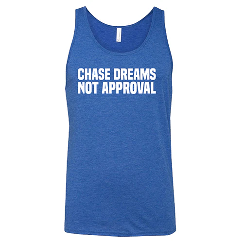 Chase Dreams Not Approval Shirt Unisex - Image 2