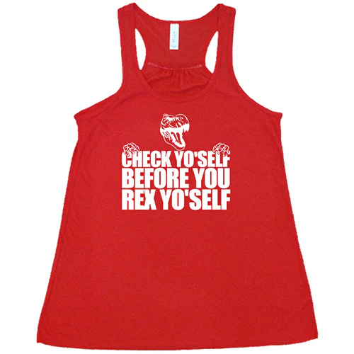 Check Yo'Self Before You Rex Yo'Self Shirt - Image 5