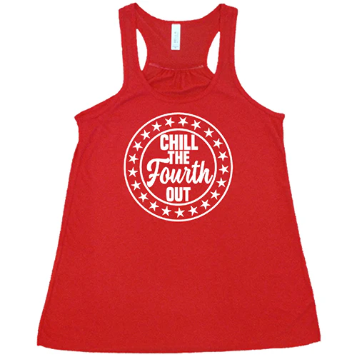 Chill The Fourth Out Shirt - Image 5