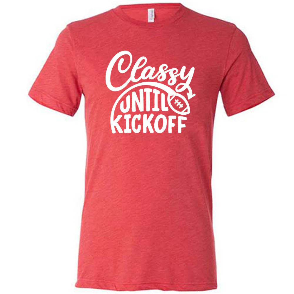 Classy Until Kickoff Shirt Unisex - Image 7