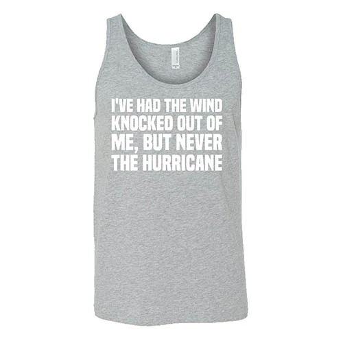 I've Had The Wind Knocked Out Of Me But Never The Hurricane Shirt Unisex - Image 6