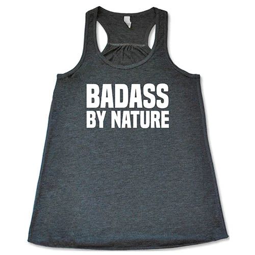 Badass By Nature Shirt - Image 6