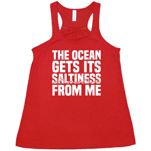 The Ocean Gets Its Saltiness From Me Shirt - Image 5