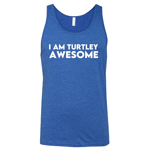 I Am Turtley Awesome Shirt Unisex - Image 4