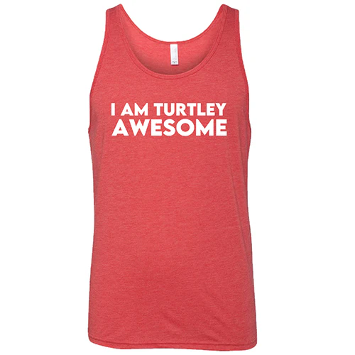 I Am Turtley Awesome Shirt Unisex - Image 8