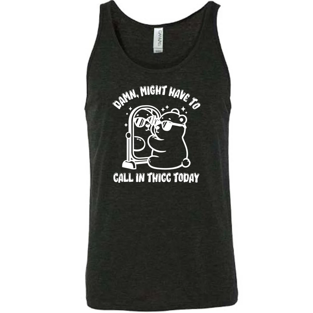 Damn Might Have To Call In Thicc Today Shirt Unisex - Image 2