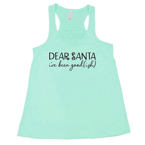 Dear Santa, I've Been Good-ish Shirt
