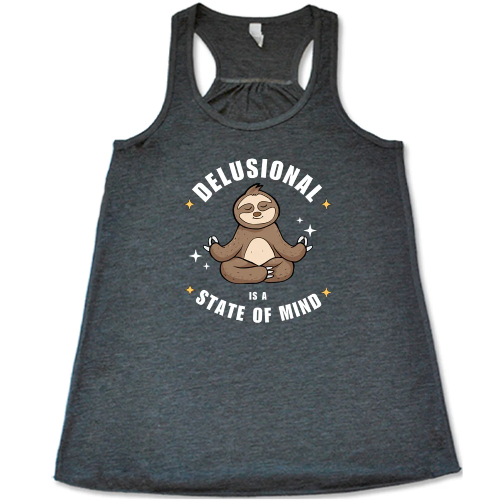 Delusional Is A State Of Mind Shirt - Image 3
