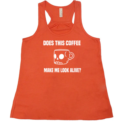 Does This Coffee Make Me Look Alive Shirt - Image 6