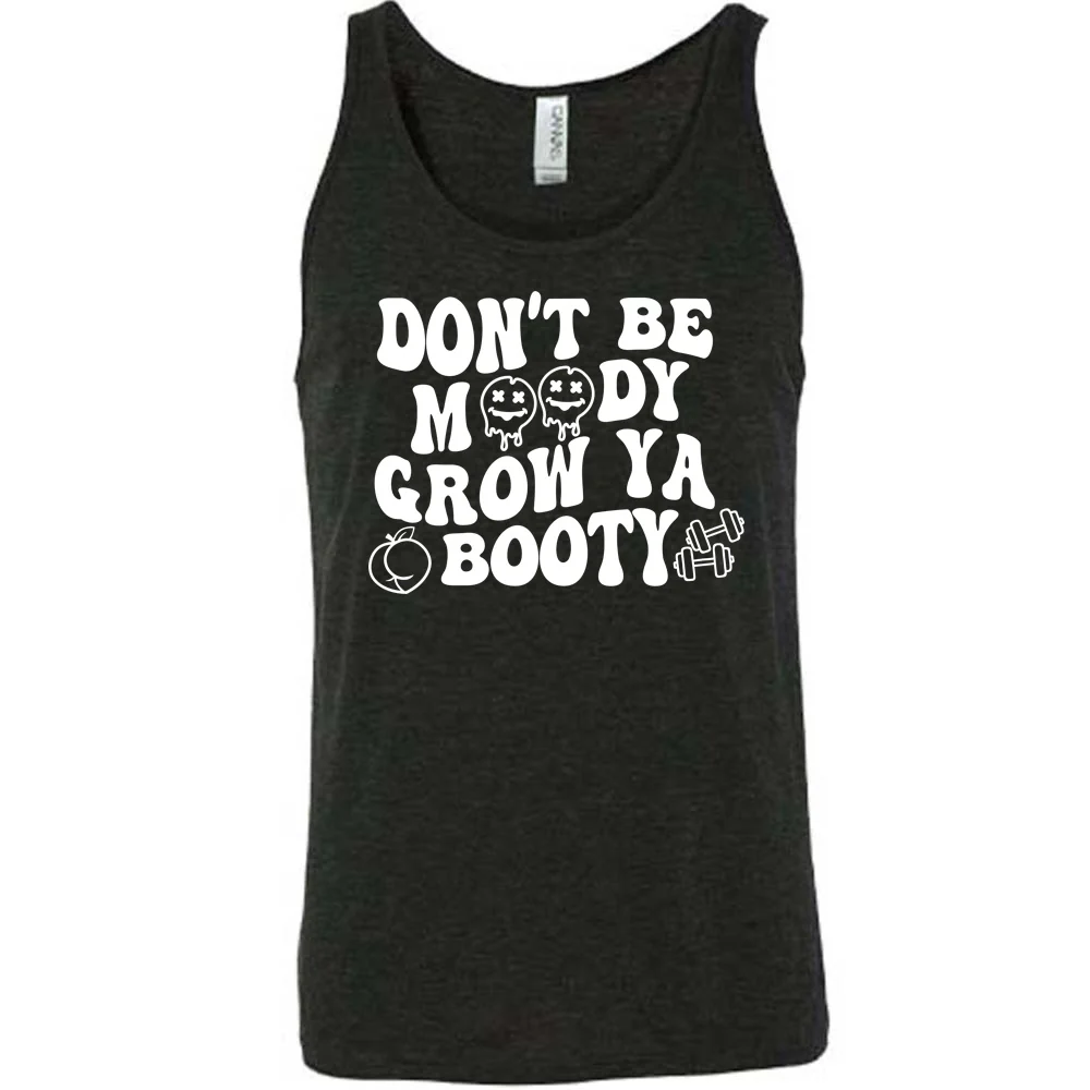 Don’t Be Moody Grow Ya Booty Shirt Unisex - Image 2