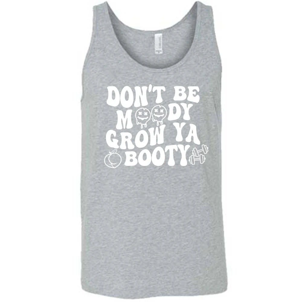 Don’t Be Moody Grow Ya Booty Shirt Unisex - Image 4