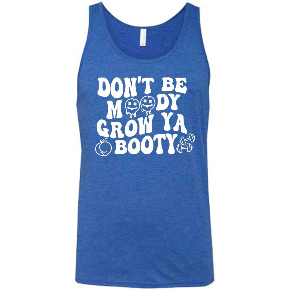 Don’t Be Moody Grow Ya Booty Shirt Unisex - Image 8