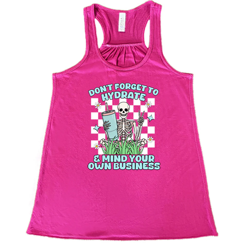 Don't Forget To Hydrate & Mind Your Own Business Shirt - Image 2
