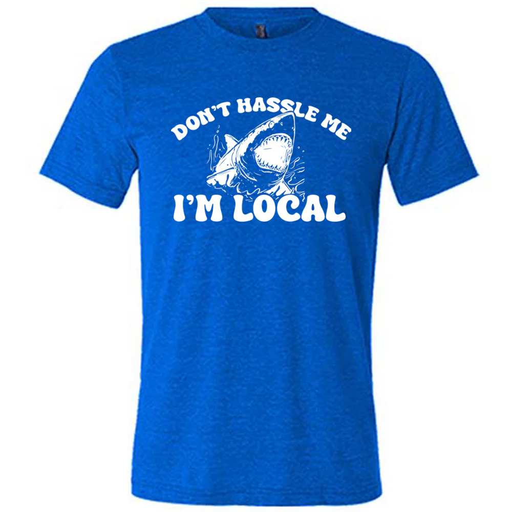 Don't Hassle Me I'm Local Shirt Unisex - Image 5
