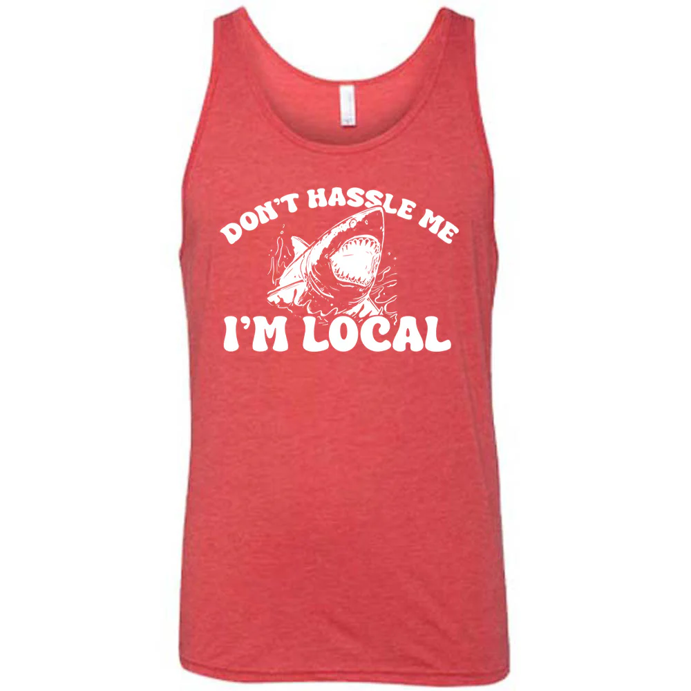 Don't Hassle Me I'm Local Shirt Unisex - Image 8