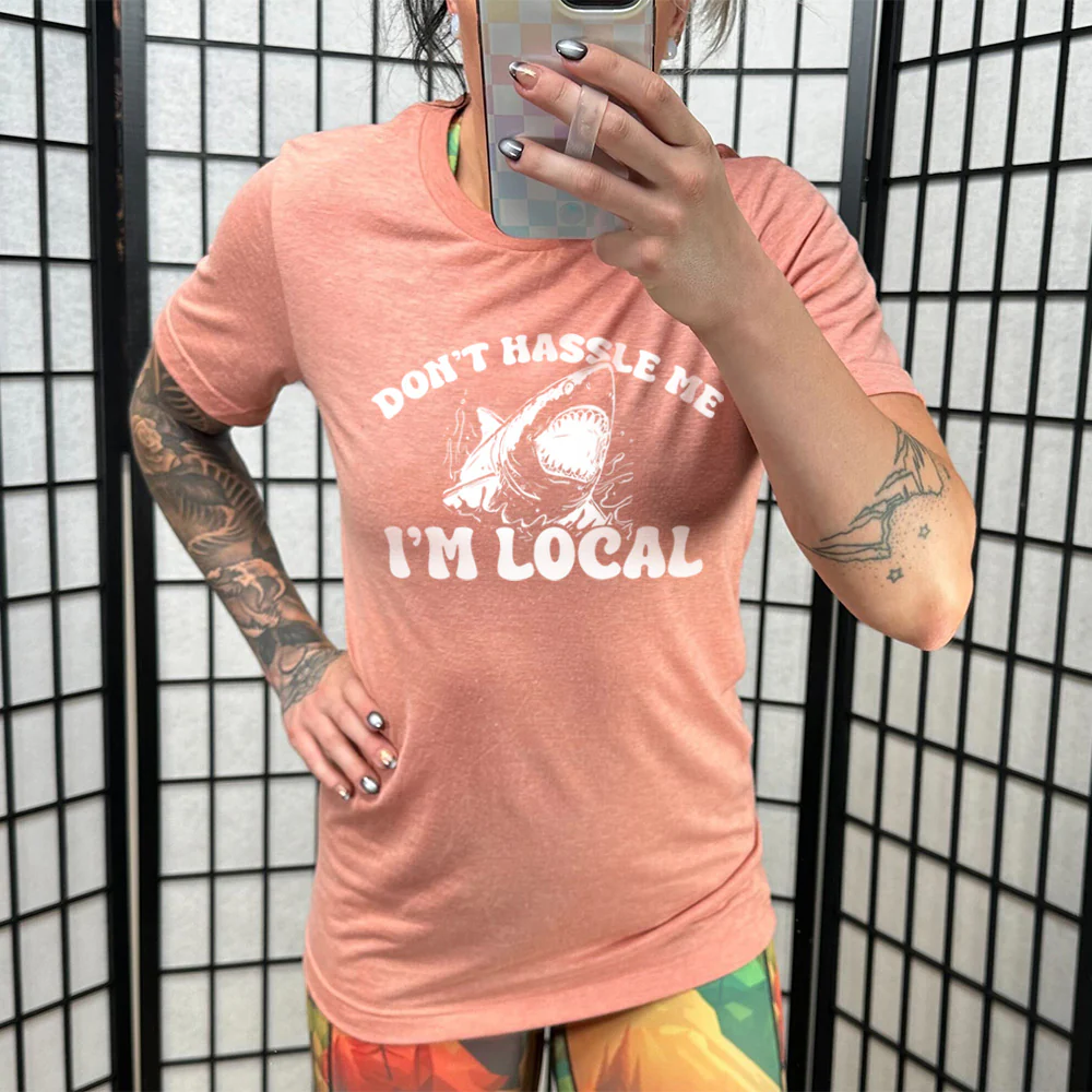 Don't Hassle Me I'm Local Shirt Unisex - Image 9