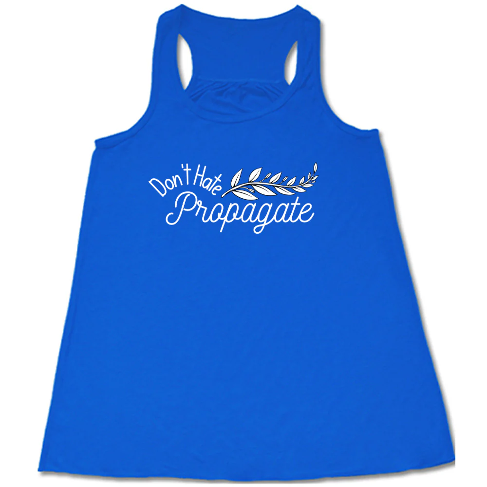 Don't Hate, Propagate Shirt - Image 3
