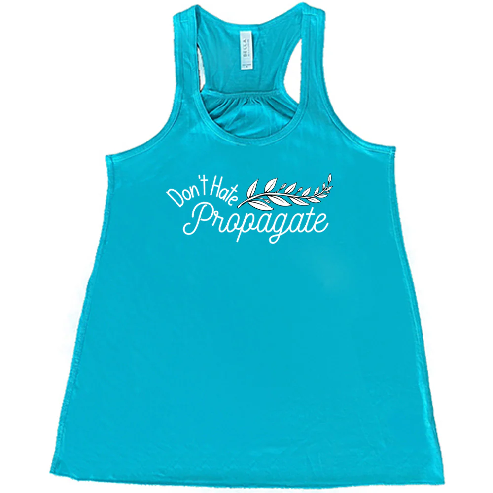 Don't Hate, Propagate Shirt - Image 5