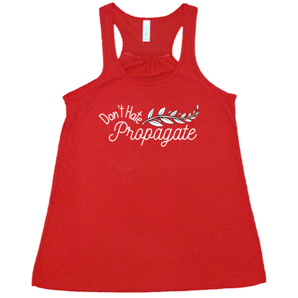 Don't Hate, Propagate Shirt - Image 6