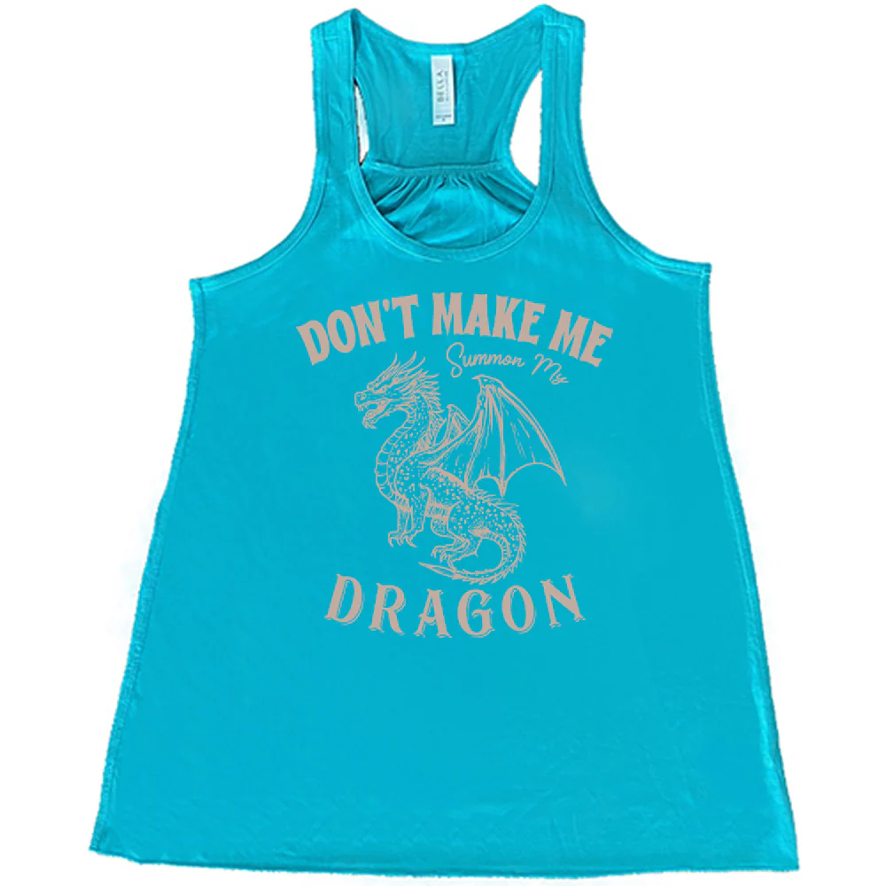 Don't Make Me Summon My Dragon Shirt - Image 6